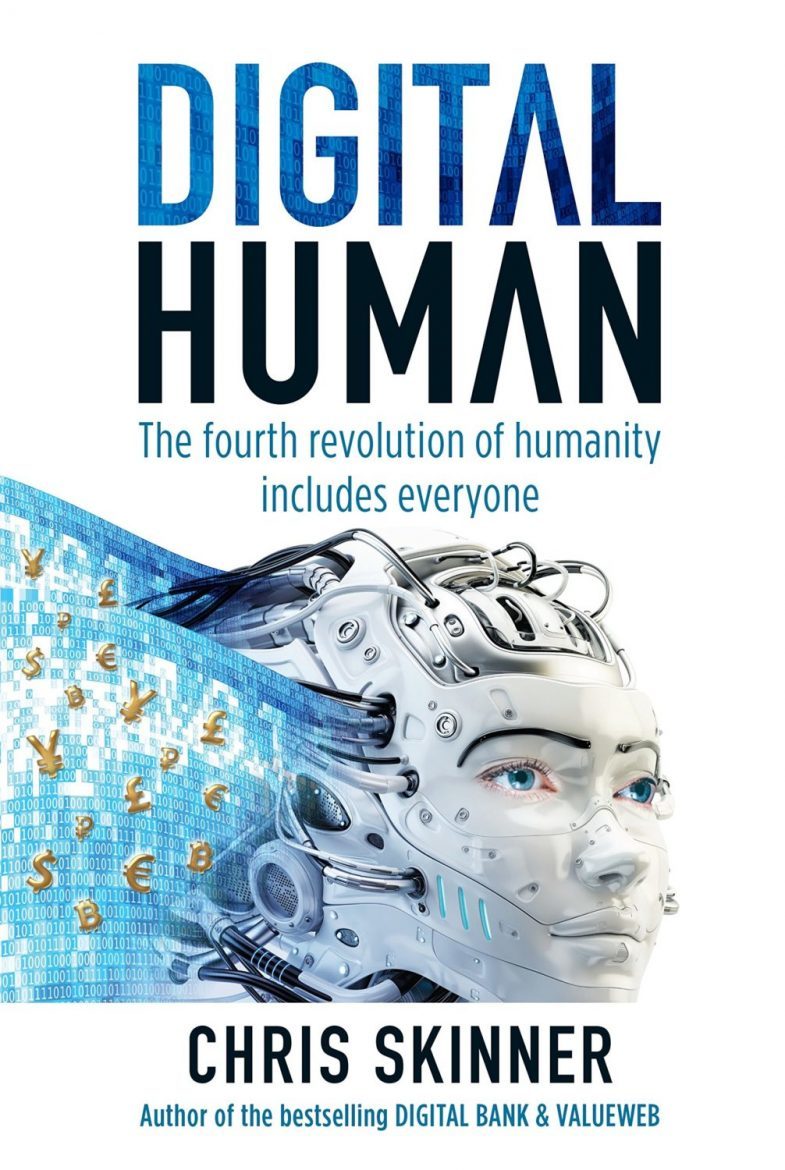 "Digital Human: The fourth revolution of humanity includes everyone" is the latest book by Chris Skinner