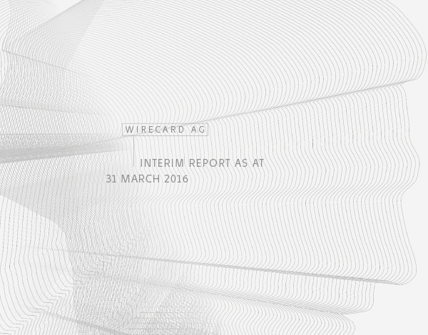 Wirecard AG: Strong business performance in the first quarter of 2016 Wirecard AG: Strong business performance in the first quarter of 2016